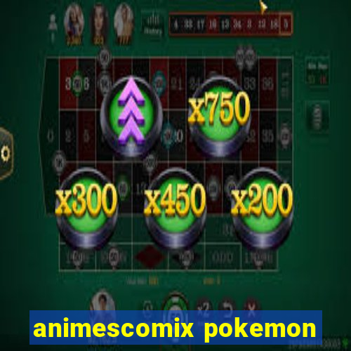 animescomix pokemon